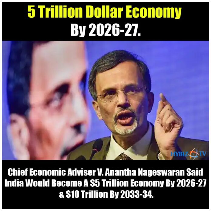 Chief Economic Advisor Predicts $5 Trillion Economy By 2026-27