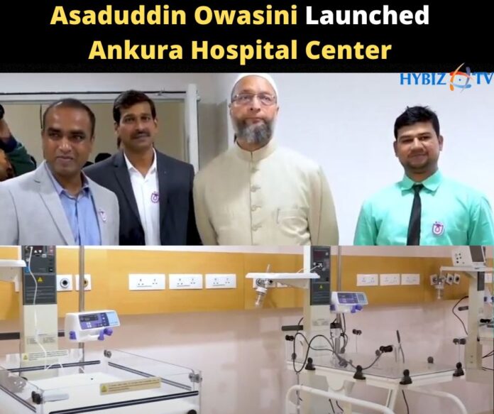 Asaduddin Owasini Launch Ankura Hospital Center: