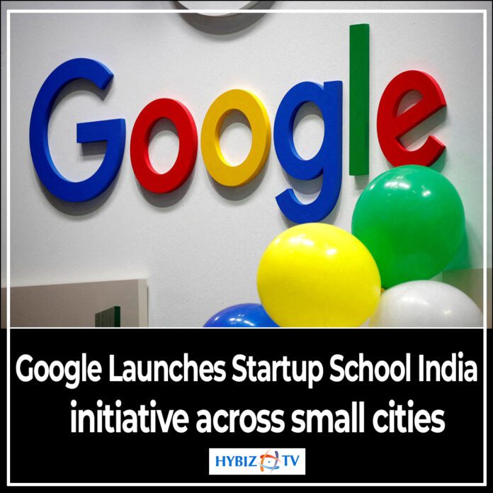 Google Launches Startup School India initiative across small cities