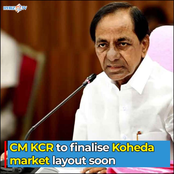 CM KCR to finalise Koheda market layout soon