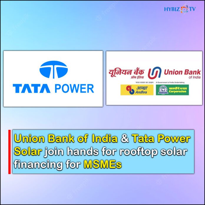 Union Bank of India & Tata Power Solar join hands for rooftop solar financing for MSMEs