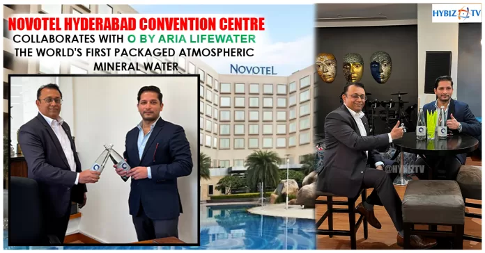 Novotel Hyderabad Convention Centre Collaborates with O by Aria LifeWater
