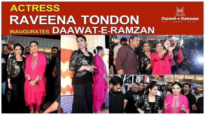 Bollywood Star Raveena Tandon Inaugurates Daawat-e-Ramzaan